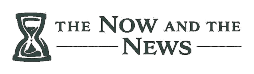 The Now and The News